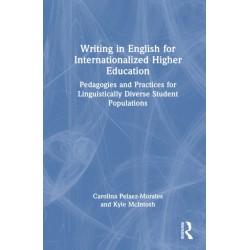 Writing in English for Internationalized Higher Education: Pedagogies and Practices for Linguistically Diverse Student Populations