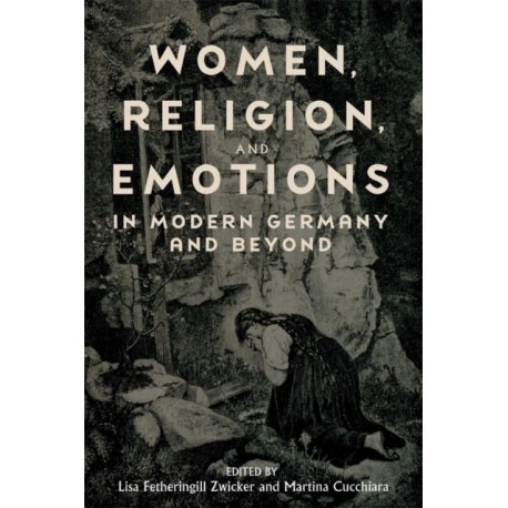 Women, Religion, and Emotions in Modern Germany and Beyond