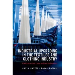 Industrial Upgrading in the Textiles and Clothing Industry: Pakistan and Late Industrialization