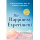 The Happiness Experiment: A Revolutionary Way to Increase Happiness
