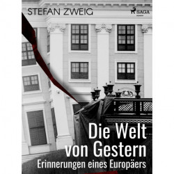 Die Welt von Gestern. Erinneurngen eines Europäers