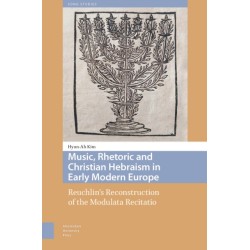 Music, Rhetoric and Christian Hebraism in Early Modern Europe: Reuchlin’s Reconstruction of the Modulata Recitatio