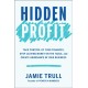 Hidden Profit: Take Control of Your Finances, Stop Leaving Money on the Table, and Create Abundance in Your Business