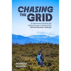 Chasing the Grid: An Ultrarunner's Physical and Spiritual Journey in Pursuit of the Ultimate Mountain Challenge