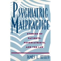 Psychiatric Malpractice: Stories of Patients, Psychiatrists, and the Law