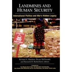 Landmines and Human Security: International Politics and War's Hidden Legacy
