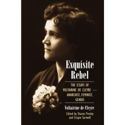 Exquisite Rebel: The Essays of Voltairine de Cleyre -- Anarchist, Feminist, Genius