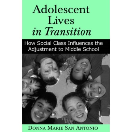 Adolescent Lives in Transition: How Social Class Influences the Adjustment to Middle School