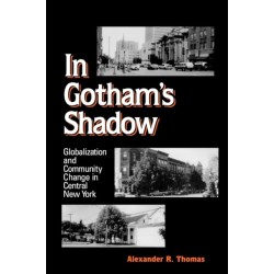 In Gotham's Shadow: Globalization and Community Change in Central New York