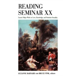 Reading Seminar XX: Lacan's Major Work on Love, Knowledge, and Feminine Sexuality