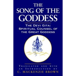 The Song of the Goddess: The Devi Gita: Spiritual Counsel of the Great Goddess