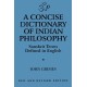 A Concise Dictionary of Indian Philosophy: Sanskrit Terms Defined in English (New and Revised Edition)