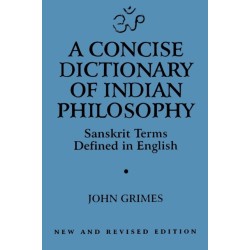 A Concise Dictionary of Indian Philosophy: Sanskrit Terms Defined in English (New and Revised Edition)