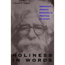 Holiness in Words: Abraham Joshua Heschel's Poetics of Piety