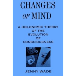 Changes of Mind: A Holonomic Theory of the Evolution of Consciousness