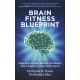 The Brain Fitness Blueprint: Integrating Ancient Wisdom and Modern Technologies for Peak Performance