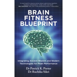 The Brain Fitness Blueprint: Integrating Ancient Wisdom and Modern Technologies for Peak Performance