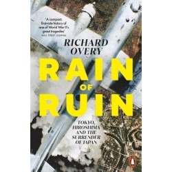 Rain of Ruin: Tokyo, Hiroshima and the Surrender of Japan