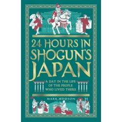 24 Hours in Shogun’s Japan: A Day in the Life of the People Who Lived There