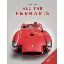 All The Ferraris: The Ferrari Bible: A Complete Guide to Over 600 Models
