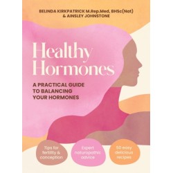 Healthy Hormones: A practical guide to balancing your hormones