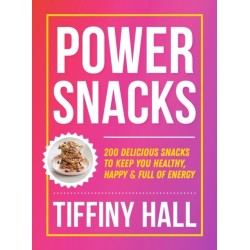 Power Snacks: 200 delicious snacks to keep you healthy, happy and full of energy