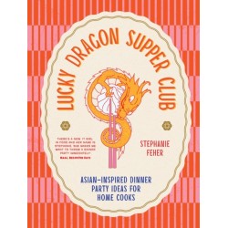 Lucky Dragon Supper Club: Asian-inspired dinner party ideas for home cooks