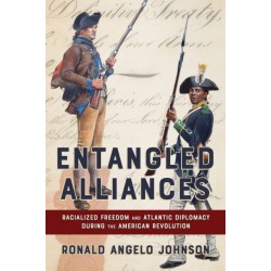 Entangled Alliances: Racialized Freedom and Atlantic Diplomacy During the American Revolution