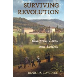 Surviving Revolution: Bourgeois Lives and Letters