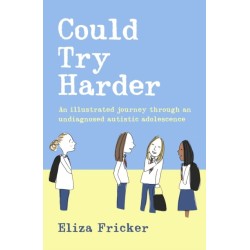 Could Try Harder: An illustrated journey through an undiagnosed autistic adolescence