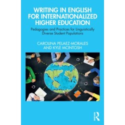 Writing in English for Internationalized Higher Education: Pedagogies and Practices for Linguistically Diverse Student Populations