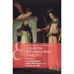 The Cambridge Companion to Counter-Reformation Sanctity