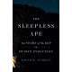 The Sleepless Ape: The Story of Sleep in Human Evolution