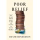Poor Relief: Why Giving People Money Is Not the Answer to Global Poverty