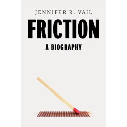 Friction: A Biography