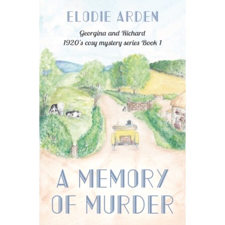 A Memory of Murder: Georgina and Richard 1920's cosy mystery series Book 1