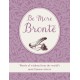 Be More Bronte: Words of Wisdom from the World's Most Famous Sisters