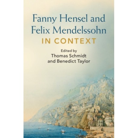 Fanny Hensel and Felix Mendelssohn in Context