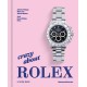 Crazy About Rolex: All the Things We Love About Rolex. And Everything Else.