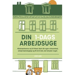 Din 1-dags arbejdsuge: Håndværkerens vej til frihed: Start din egen virksomhed, arbejd bæredygtigt og få tid til det, der betyder noget.