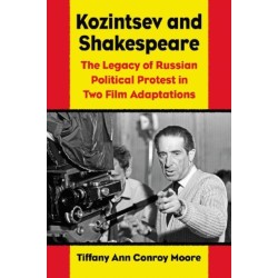 Kozintsev's Shakespeare Films: Russian Political Protest in Hamlet and King Lear
