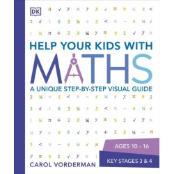 Help Your Kids with Maths, Ages 10-16 (Key Stages 3-4): A Unique Step-by-Step Visual Guide, Revision and Reference