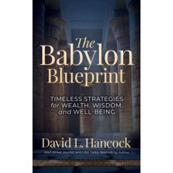 The Babylon Blueprint: Timeless Strategies for Wealth, Wisdom, and Well-being