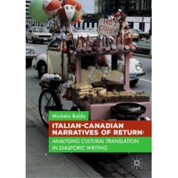 Italian-Canadian Narratives of Return: Analysing Cultural Translation in Diasporic Writing