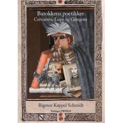 Barokkens Poetikker: Cervantes, Lope og Góngora