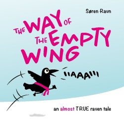 the Way of the Empty Wing: An almost TRUE Raven Tale