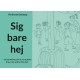 Sig bare hej: en børnebog om at se og høre ting, som andre ikke kan