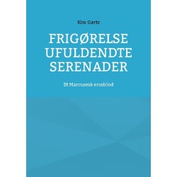 Frigørelse Ufuldendte serenader: Et Marcusesk erosbind