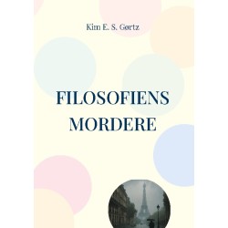 Filosofiens mordere: EN DETEKTIVREJSE GENNEM TANKER, SKYLD OG SANDHED FRA FORTID TIL NUTID