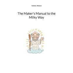 The Maker's Manual to the Milky Way